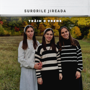 Surorile Jireada - Trăim O Vreme (2025)