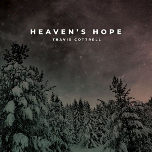 Travis Cottrell - Heaven's Hope (2018)