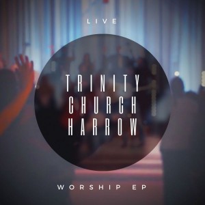 Trinity Church Harrow - Trinity Church Harrow (Live) (2018)