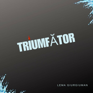 Lema Giurgiuman - Triumfător (2024)