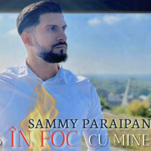 Sammy Paraipan - Tu Ai Ramas In Foc Cu Mine (2022)