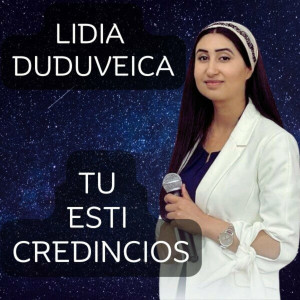 Lidia Duduveica - Tu Esti Credincios (2023)