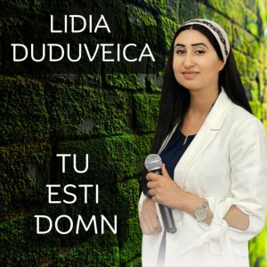 Lidia Duduveica - Tu Esti Domn (2023)