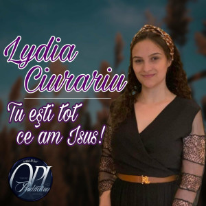 Lydia Ciurariu - Tu Esti Tot Ce Am Isus (2022)