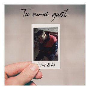 Lukas Bolof - Tu M-Ai Gasit (2019)