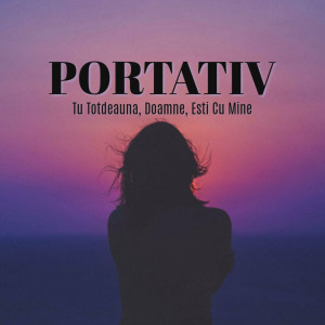 Portativ - Tu Totdeauna, Doamne, Esti Cu Mine (2024)