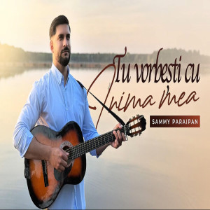 Sammy Paraipan - Tu Vorbesti Cu Inima Mea (2025)