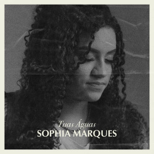 Sophia Marques - Tuas Águas (2021)