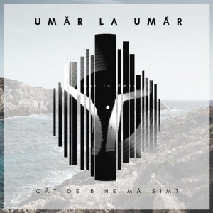 Umăr La Umăr - Cât de bine mă simt (2019)
