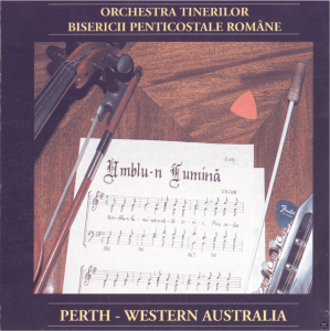 Orchestra Tinerilor Bisericii Penticostale Romane - Umblu in Lumina