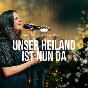 Alive Worship - Unser Heiland Ist Nun Da (2025)