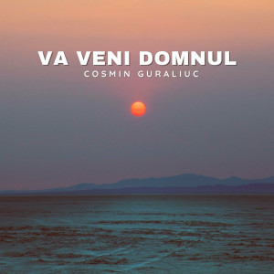 Cosmin Guraliuc - Va Veni Domnul (2023)