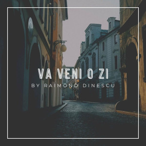 Raimond Dinescu - Va Veni O Zi (2025)