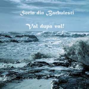 Sorin din Barbulesti - Val Dupa Val! (2021)