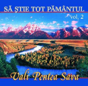 Vali Pentea Sava - Sa stie tot pamantul vol.2