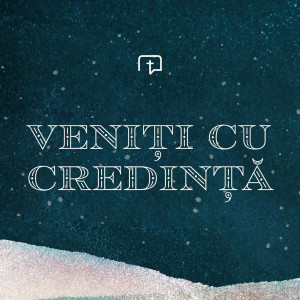 Ekklesia Arad - Veniți Cu Credință (2022)