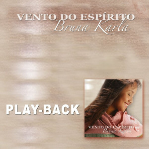 Bruna Karla - Vento do Espírito (Playback) (2005)