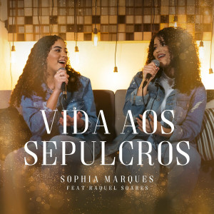 Sophia Marques - Vida aos Sepulcros (2021)