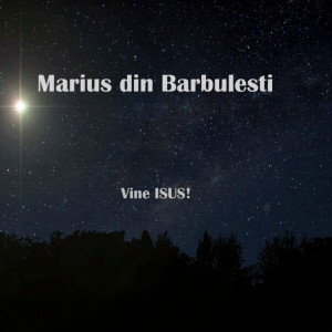 Marius Din Barbulesti - Vine Isus! (2012)