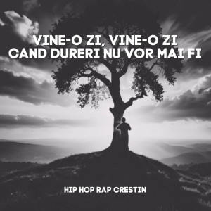 Portativ - Vine O Zi, Vine-O Zi Cand Dureri Nu Vor Mai Fi, Hip Hop Rap Crestin (2024)
