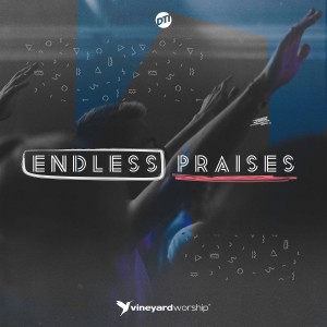 Vineyard Worship - Endless Praises Live From DTI (2018)