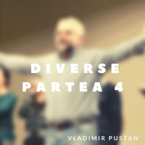 Vladimir Pustan - Diverse - Partea 4 (2019)