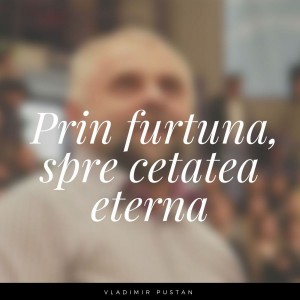 Vladimir Pustan - Prin furtuna, spre cetatea eterna (2019)