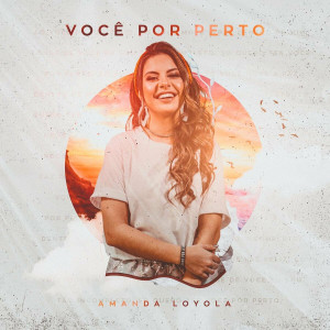 Amanda Loyola - Você Por Perto (2020)