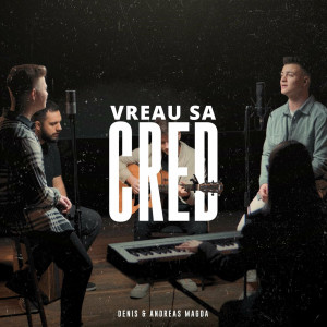 Denis Magda - Vreau Să Cred (2023)