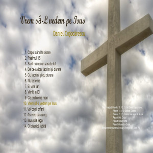 Daniel Cojocărescu - Vrem sa-L vedem pe Isus