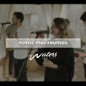 Waters Project - Nimic Mai Frumos (2021)