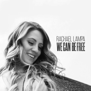 Rachael Lampa - We Can Be Free (2021)