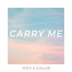 Wes si Callie - Carry Me (2018)