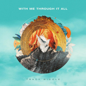 Tracy Nicole - With Me Through It All (2022)