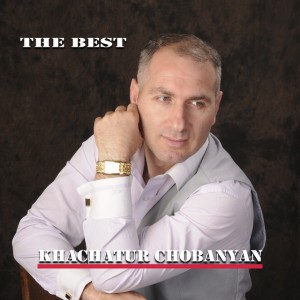 Хачатур Чобанян - The Best