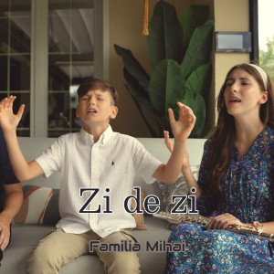 Familia Mihai - Zi De Zi (2024)