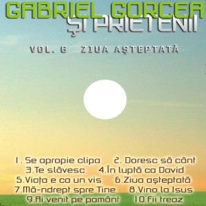 Gabriel Gorcea si Prietenii - Ziua Așteptată Vol. 6 (2013)